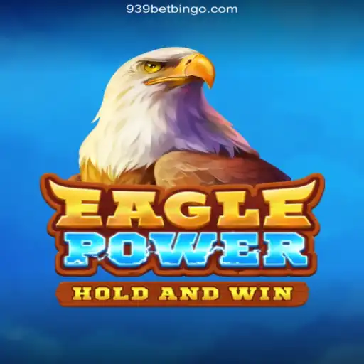 EaglePower: Explore the Thrilling Experience at 939bet Oficial
